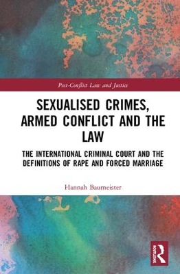 Sexualised Crimes, Armed Conflict and the Law by Hannah Baumeister