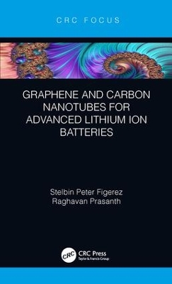 Graphene and Carbon Nanotubes for Advanced Lithium Ion Batteries by Stelbin Peter Figerez