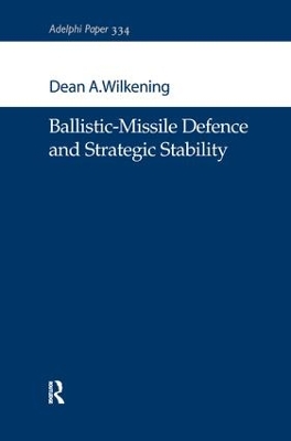 Ballistic-Missile Defence and Strategic Stability by Dean A. Wilkening