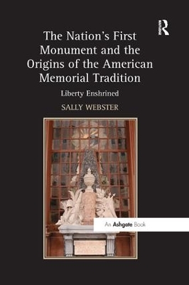 The Nation's First Monument and the Origins of the American Memorial Tradition by Sally Webster