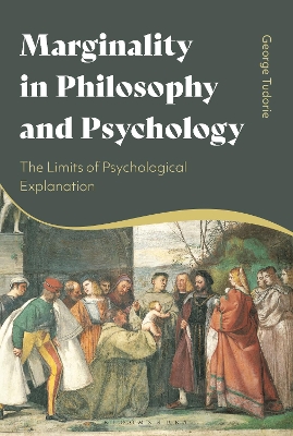 Marginality in Philosophy and Psychology: The Limits of Psychological Explanation by Dr George Tudorie