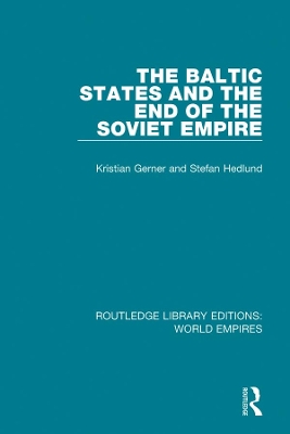 The The Baltic States and the End of the Soviet Empire by Kristian Gerner