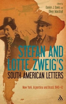 Stefan and Lotte Zweig's South American Letters: New York, Argentina and Brazil, 1940-42 by Stefan Zweig