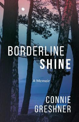 Borderline Shine: A Memoir book