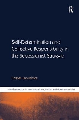 Self-Determination and Collective Responsibility in the Secessionist Struggle by Costas Laoutides