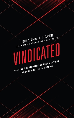 Vindicated: Closing the Hispanic Achievement Gap through English Immersion book