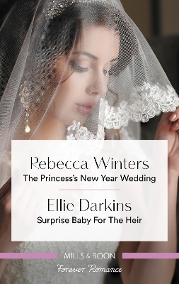 The Princess's New Year Wedding/Surprise Baby for the Heir by Rebecca Winters