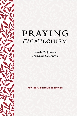 Praying the Catechism, Revised and Expanded Edition book