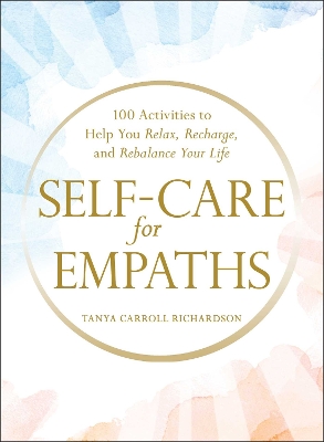 Self-Care for Empaths: 100 Activities to Help You Relax, Recharge, and Rebalance Your Life book