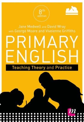 Primary English: Teaching Theory and Practice by Jane A Medwell