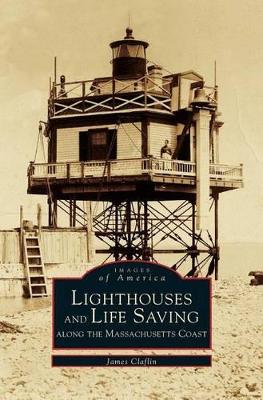 Lighthouses and Lifesaving Along the Massachusetts Coast book