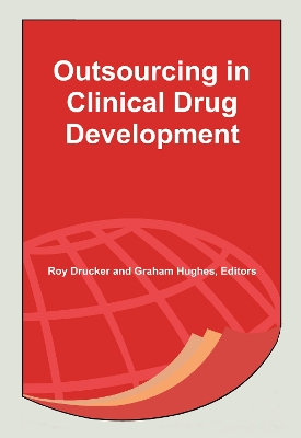Outsourcing in Clinical Drug Development by Roy Drucker