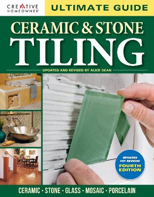 Ultimate Guide: Ceramic & Stone Tiling, 4th edition: Ceramic * Stone * Glass * Mosaic * Porcelain book