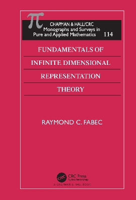 Fundamentals of Infinite Dimensional Representation Theory by Raymond C. Fabec