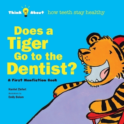 Does a Tiger Go to the Dentist?: Think About How Teeth Stay Healthy book