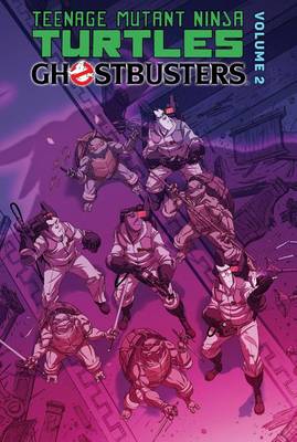 Teenage Mutant Ninja Turtles/Ghostbusters: Volume 2 by Erik Burnham