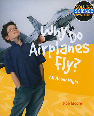 Why Do Airplanes Fly? by Rob Moore