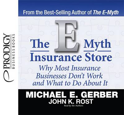 The The E-Myth Insurance Store: Why Most Insurance Businesses Don't Work and What to Do about It by Michael E Gerber
