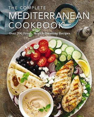 The Complete Mediterranean Cookbook: Over 200 Fresh, Health-Boosting Recipes book