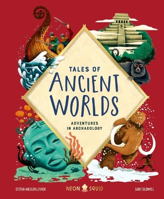 Tales of Ancient Worlds: Adventures in Archaeology by Stefan Milosavljevich