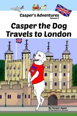 Casper's Adventures, Volume 2: Casper the Dog Travels to London book