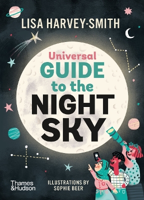 The Universal Guide to the Night Sky by Lisa Harvey-Smith