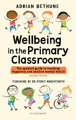 Wellbeing in the Primary Classroom: The updated guide to teaching happiness and positive mental health book