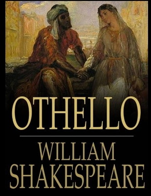 The The Tragedy of Othello: The Moor of Venice by William Shakespeare