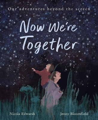 Now We're Together: Our adventures beyond the screen book