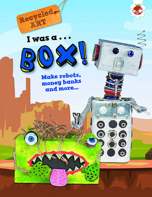 I Was A Box - Recycled Art book