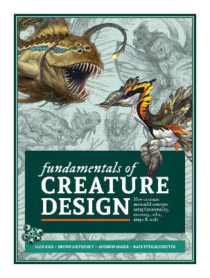 Fundamentals of Creature Design: How to Create Successful Concepts Using Functionality, Anatomy, Color, Shape & Scale book
