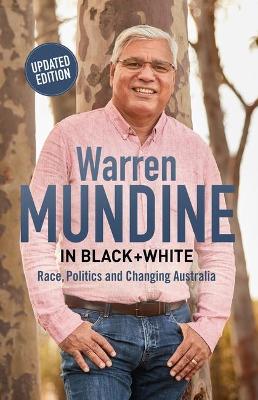 Warren Mundine in Black and White: Race, Politics and Changing Australia book