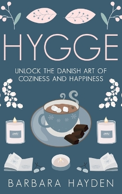 Hygge: Unlock the Danish Art of Coziness and Happiness book