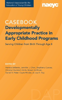 Developmentally Appropriate Practice: The Casebook book