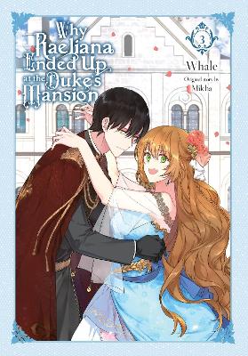 Why Raeliana Ended Up at the Duke's Mansion, Vol. 3 book