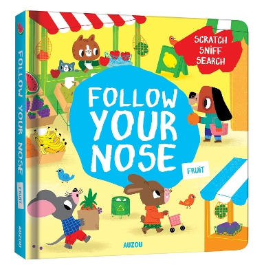 Follow Your Nose, Fruit (A Scratch-and-Sniff Book) book