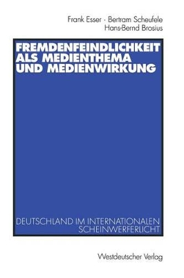 Fremdenfeindlichkeit als Medienthema und Medienwirkung: Deutschland im internationalen Scheinwerferlicht book