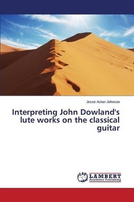 Interpreting John Dowland's lute works on the classical guitar book