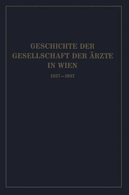 Geschichte der Gesellschaft der Ärzte in Wien 1837–1937 book