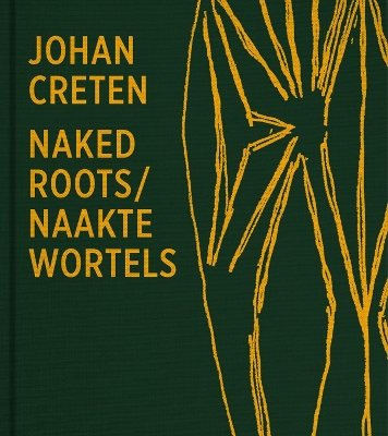 Johan Creten. Naked Roots book