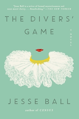 The Divers' Game by Jesse Ball