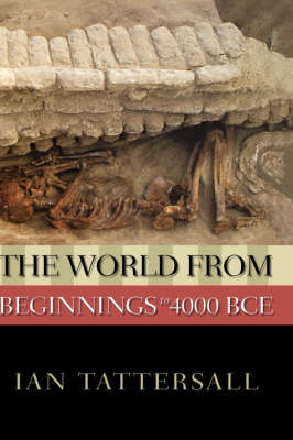 The The World from Beginnings to 4000 BCE by Ian Tattersall