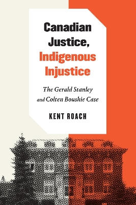 Canadian Justice, Indigenous Injustice: The Gerald Stanley and Colten Boushie Case book