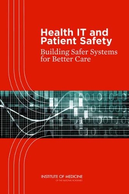 Health IT and Patient Safety by Institute of Medicine