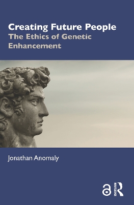 Creating Future People: The Ethics of Genetic Enhancement book