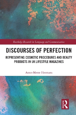 Discourses of Perfection: Representing Cosmetic Procedures and Beauty Products in UK Lifestyle Magazines book