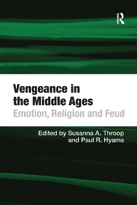 Vengeance in the Middle Ages: Emotion, Religion and Feud by Paul R. Hyams