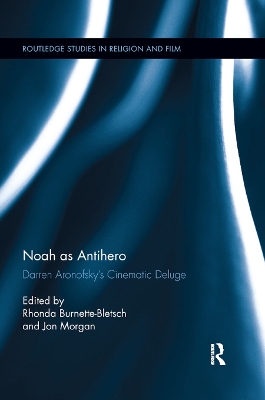 Noah as Antihero: Darren Aronofsky’s Cinematic Deluge book