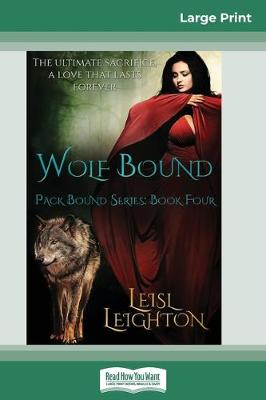 Wolf Bound (16pt Large Print Edition) by Leisl Leighton