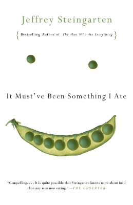 It Must'Ve Beeen Something I Ate by Jeffrey Steingarten